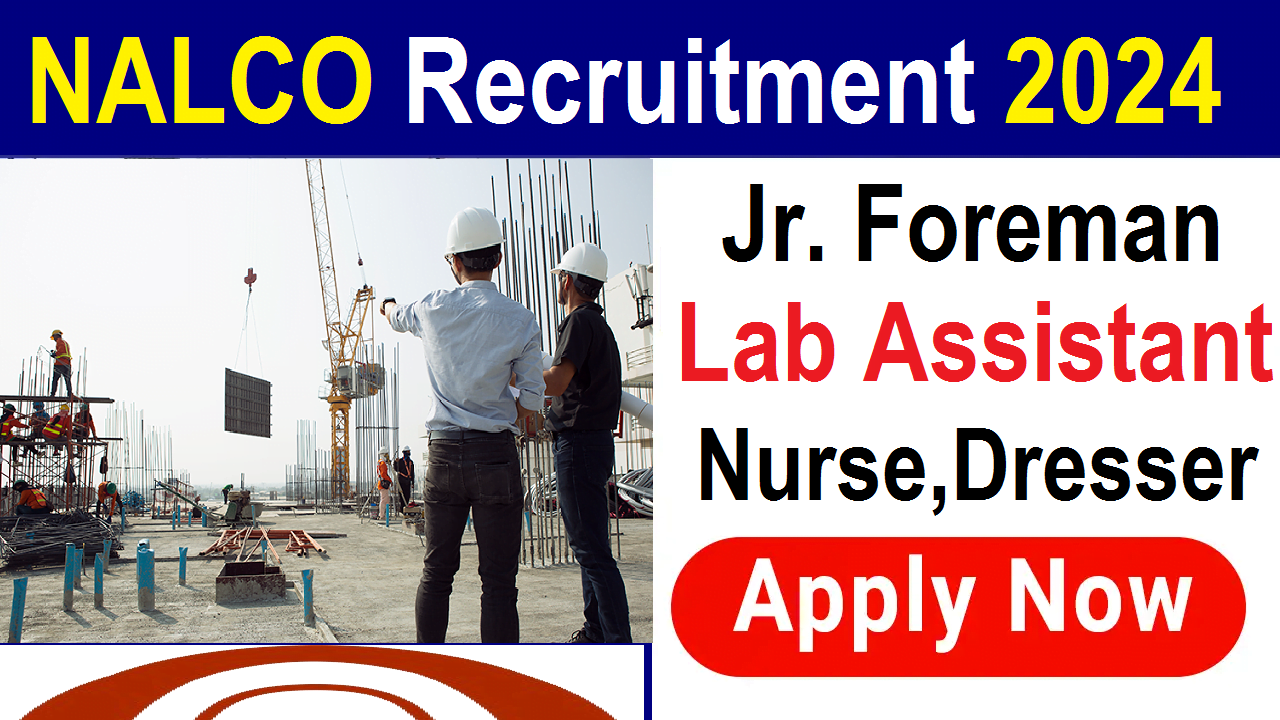 NALCO Recruitment 2024 LD,Foreman,Nurse,LB Assistant Vacncy